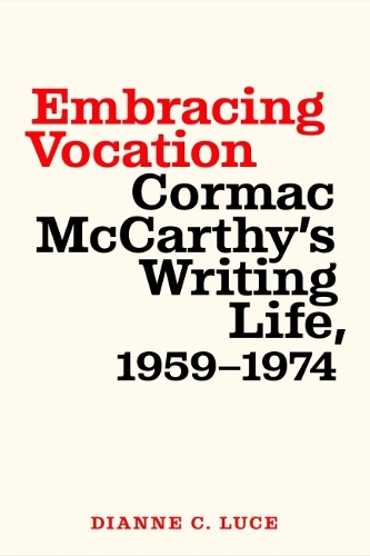 Бумажная книга «Embracing Vocation: Cormac McCarthy's Writing Life, 1959-1974», автор Дайанн К. Люс - фото №1