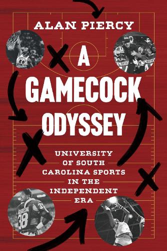 Бумажная книга «A Gamecock Odyssey: University of South Carolina Sports in the Independent Era», автор Алан Пирси - фото №1