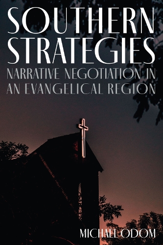 Паперова книга «Southern Strategies: Narrative Negotiation in an Evangelical Region», автор Майкл Одом - фото №1