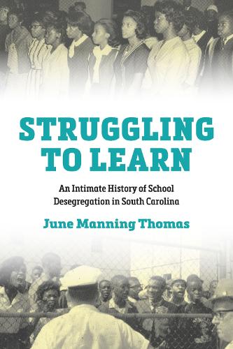 Бумажная книга «Struggling to Learn: An Intimate History of School Desegregation in South Carolina», автор Джун М. Томас - фото №1
