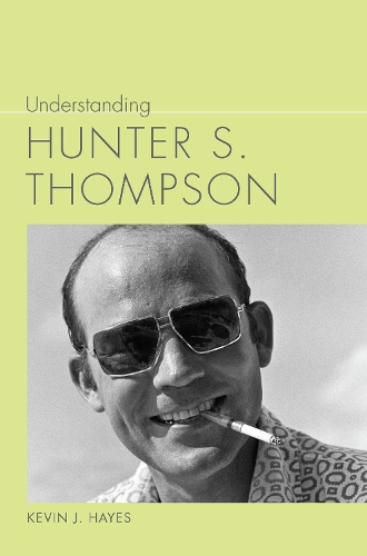 Бумажная книга «Understanding Hunter S. Thompson», автор Кевин Дж. Хейс - фото №1