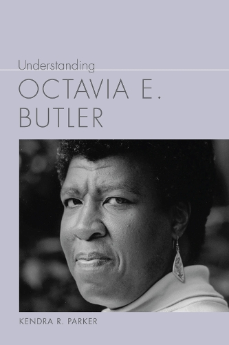 Бумажная книга «Understanding Octavia E. Butler», автор Кендра Р. Паркер - фото №1