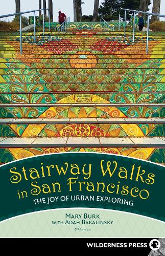 Бумажная книга «Stairway Walks in San Francisco: The Joy of Urban Exploring», авторов Ада Бакалински, Мэри Бурк - фото №1