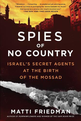 [object Object] «Spies of No Country: Israel's Secret Agents at the Birth of the Mossad», автор Матти Фридман - фото №1
