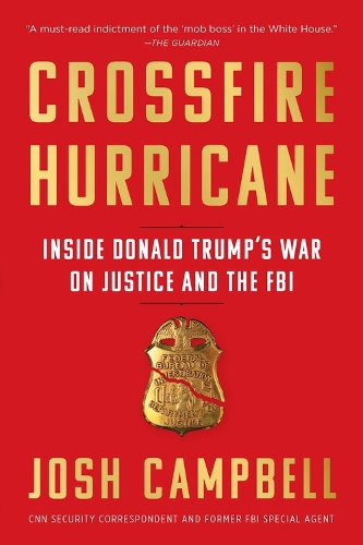 Бумажная книга «Crossfire Hurricane: Inside Donald Trump's War on Justice and the FBI», автор Джош Кэмпбелл - фото №1