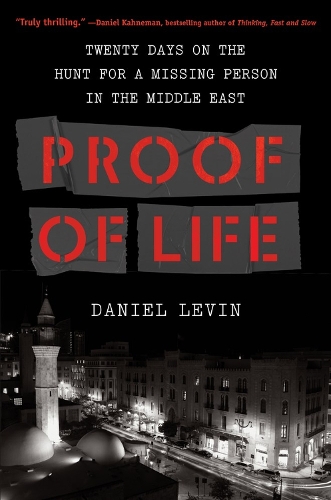 Бумажная книга «Proof of Life: Twenty Days on the Hunt for a Missing Person in the Middle East», автор Дэниел Левин - фото №1
