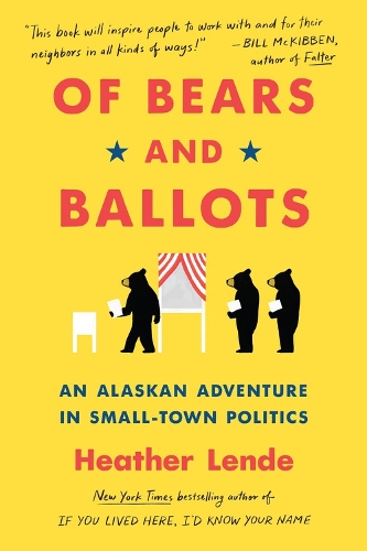Бумажная книга «Of Bears and Ballots: An Alaskan Adventure in Small-Town Politics», автор Хизер Ленде - фото №1