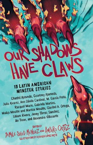 Паперова книга «Our Shadows Have Claws: 15 Latin American Monster Stories», авторів Ампаро Ортіс, Яміле Саїд Мендес - фото №1