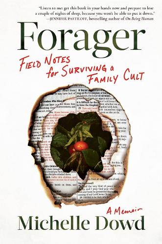 Бумажная книга «Forager: Field Notes for Surviving a Family Cult: a Memoir», автор Мишель Дауд - фото №1