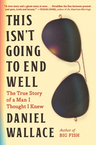 Бумажная книга «This Isn't Going to End Well: The True Story of a Man I Thought I Knew», автор Дэниел Уоллес - фото №1