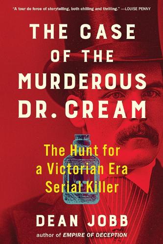 Бумажная книга «The Case of the Murderous Dr. Cream: The Hunt for a Victorian Era Serial Killer», автор Дин Джобб - фото №1
