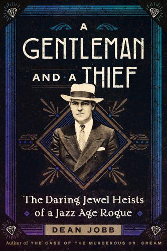 Бумажная книга «A Gentleman and a Thief: The Daring Jewel Heists of a Jazz Age Rogue», автор Дин Джобб - фото №1