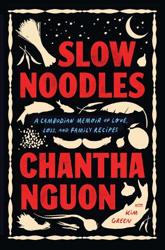 Бумажная книга «Slow Noodles: A Recipe for Rebuilding a Lost Civilization», автор Чантха Нгуон - фото №1