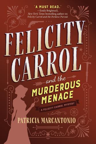 Бумажная книга «Felicity Carrol and the Murderous Menace: A Felicity Carrol Mystery», автор Патриция Маркантонио - фото №1