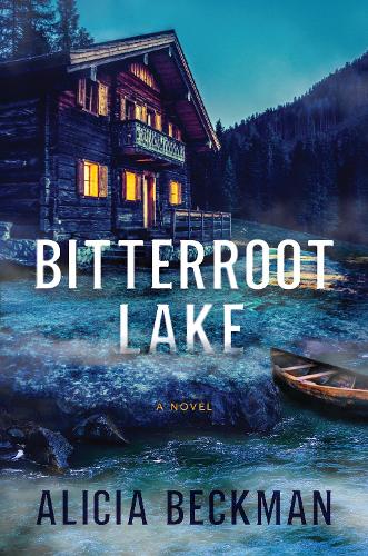 Бумажная книга «Bitterroot Lake: A Novel», автор Алисия Бекман - фото №1