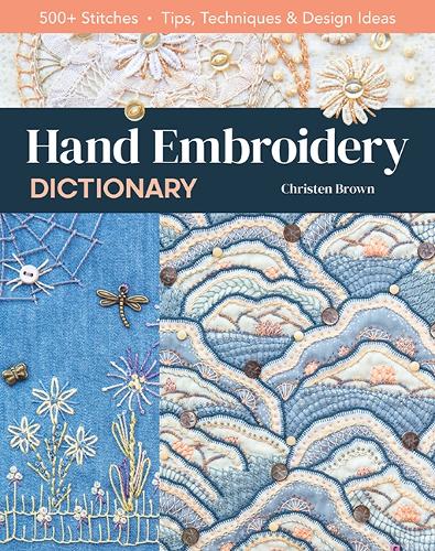 Паперова книга «Hand Embroidery Dictionary: 500+ Stitches; Tips, Techniques & Design Ideas», автор Крістен Браун - фото №1