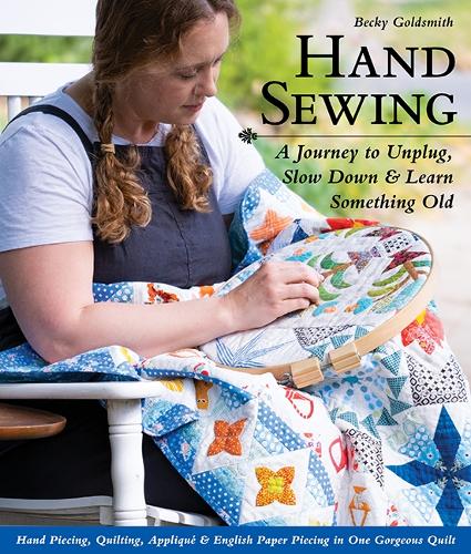 Бумажная книга «Hand Sewing: A Journey to Unplug, Slow Down & Learn Something Old; Hand Piecing, Quilting, Appliqué & English Paper Piecing in One Gorgeous Quilt», автор Бекки Голдсмит - фото №1