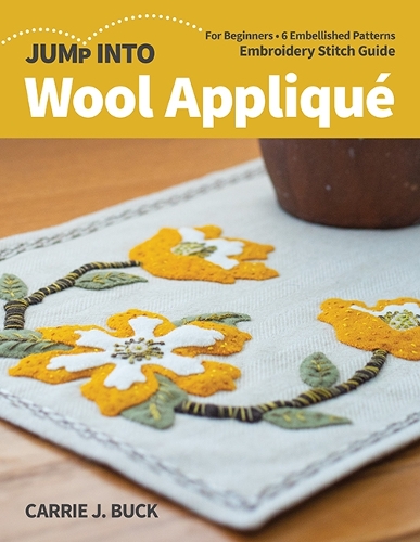 Бумажная книга «Jump Into Wool Appliqué: For Beginners; 6 Embellished Patterns; Embroidery Stitch Guide», автор Кэрри Дж. Бак - фото №1