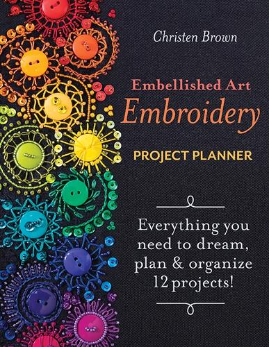 Паперова книга «Embellished Art Embroidery Project Planner: Everything You Need to Dream, Plan & Organize 12 Projects!», автор Крістен Браун - фото №1