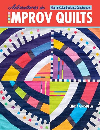 Бумажная книга «Adventures in Improv Quilts: Master Color, Design & Construction», автор Синди Грисдела - фото №1