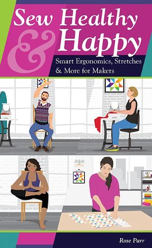 Бумажная книга «Sew Healthy & Happy: Smart Ergonomics, Stretches & More for Makers», автор Роуз Парр - фото №1