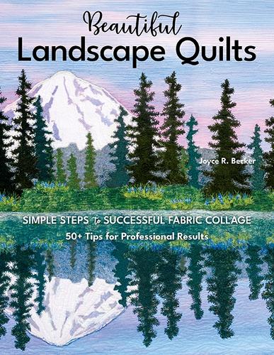 Бумажная книга «Beautiful Landscape Quilts: Simple Steps to Successful Fabric Collage; 50+ Tips for Professional Results», автор Джойс Р. Беккер - фото №1