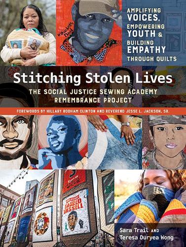 Бумажная книга «Stitching Stolen Lives: The Social Justice Sewing Academy Remembrance Project; Amplifying Voices, Empowering Youth & Building Empathy Through Quilts», авторов Сара Трейл, Тереза Дурье Вонг - фото №1