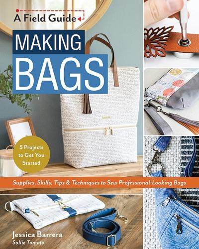 Бумажная книга «Making Bags: Supplies, Skills, Tips & Techniques to Sew Professional-Looking Bags; 5 Projects to Get You Started», автор Джессика Баррера - фото №1