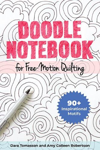 [object Object] «Doodle Notebook for Free-Motion Quilting: 90+ Inspirational Motifs», авторів Емі Колін Робертсон, Дара Томассон - фото №1