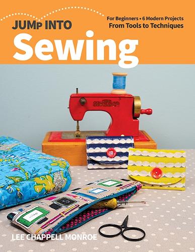 Паперова книга «Jump Into Sewing: For Beginners; 6 Modern Projects; from Tools to Techniques», автор Лі Чаппел Монро - фото №1