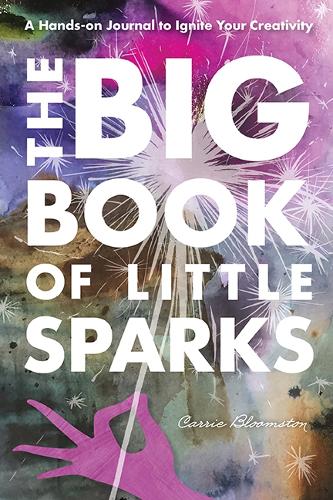 [object Object] «The Big Book of Little Sparks: A Hands-on Journal to Ignite Your Creativity», автор Кэрри Блумстон - фото №1