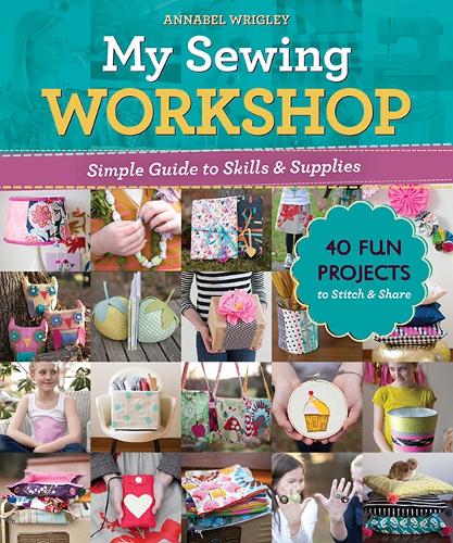 Бумажная книга «My Sewing Workshop: Simple Guide to Skills & Supplies; 40 Fun Projects to Stitch & Share», автор Аннабел Ригли - фото №1