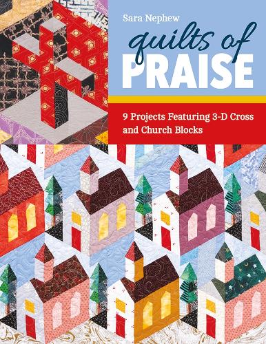 Бумажная книга «Quilts of Praise: 9 Projects Featuring 3-D Cross and Church Blocks», автор Сара Племянник - фото №1