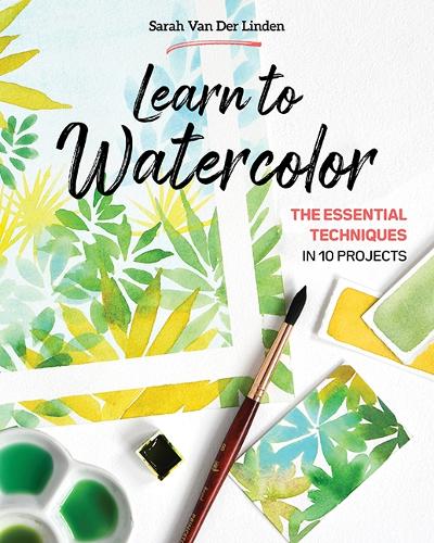 Бумажная книга «Learn to Watercolor: The Essential Techniques in 10 Projects», автор Сара Ван Дер Линден - фото №1