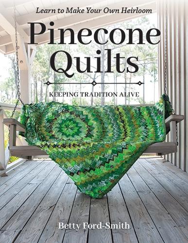 Бумажная книга «Pinecone Quilts: Keeping Tradition Alive, Learn to Make Your Own Heirloom», автор Бетти Форд-Смит - фото №1