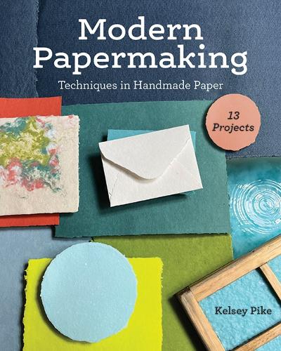Бумажная книга «Modern Papermaking: Techniques in Handmade Paper, 13 Projects», автор Келси Пайк - фото №1