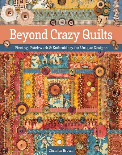 Паперова книга «Beyond Crazy Quilts: Piecing, Patchwork & Embroidery for Unique Designs», автор Крістен Браун - фото №1
