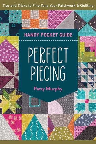 Бумажная книга «Perfect Piecing Handy Pocket Guide: Tips & Tricks to Fine Tune Your Patchwork & Quilting», автор Пэтти Мерфи - фото №1