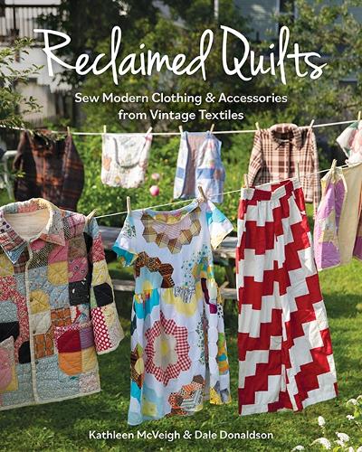 Бумажная книга «Reclaimed Quilts: Sew Modern Clothing & Accessories from Vintage Textiles», авторов Дейл Дональдсон, Кэтлин Маквей - фото №1