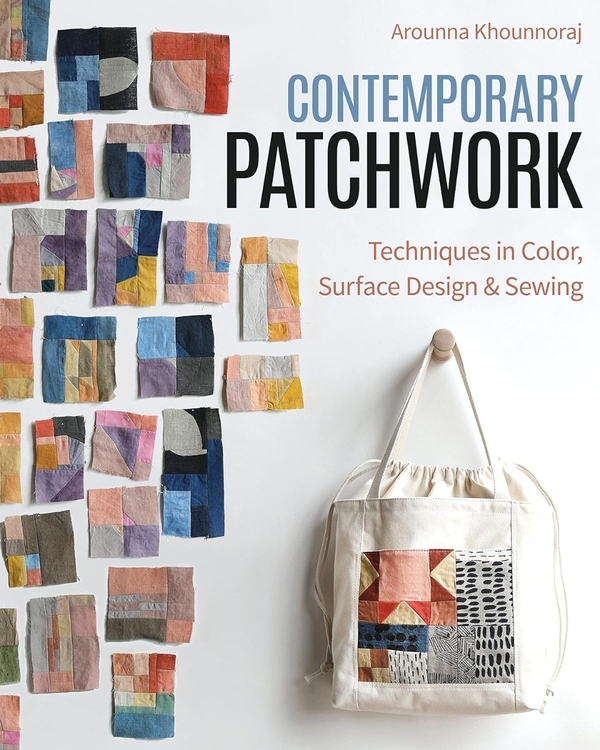 Паперова книга «Contemporary Patchwork: Techniques in Color, Surface Design & Sewing», автор Аруна Хуннорай - фото №1