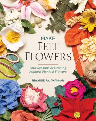 Бумажная книга «Make Felt Flowers: Four Seasons of Crafting Modern Plants & Flowers», автор Брайанн Раджаманнар - фото №1