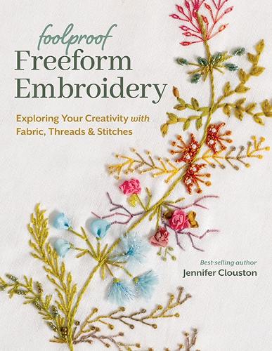 Паперова книга «Foolproof Freeform Embroidery: Exploring Your Creativity with Fabric, Threads & Stitches», автор Дженніфер Клаустон - фото №1