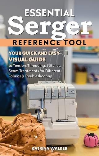 Паперова книга «Essential Serger Reference Tool: Your Quick and Easy Visual Guide to Tension, Threading, Stitches, Seam Treatments for Different Fabrics & Troubleshooting», автор Катріна Вокер - фото №1
