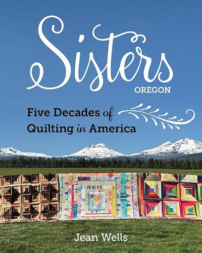 Паперова книга «Sisters, Oregon – Five Decades of Quilting in America», автор Джейн Веллс - фото №1