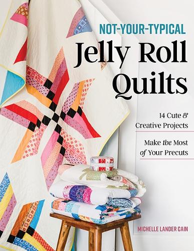 Бумажная книга «Not-Your-Typical Jelly Roll Quilts: 14 Cute & Creative Projects; Make the Most of Your Precuts», автор Мишель Ландер Кейн - фото №1