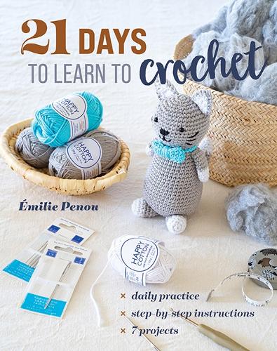 Паперова книга «21 Days to Learn to Crochet: Daily Practice, Step-by-Step Instructions, 7 Projects», автор Емілі Пеноу - фото №1