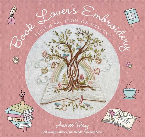 Паперова книга «Book Lover's Embroidery: Stitch 50+ Iron-on Designs», автор Еймі Рей - фото №1