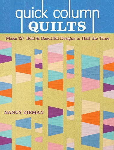 Бумажная книга «Quick Column Quilts: Make 12+ Bold & Beautiful Designs in Half the Time», автор Нэнси Зиман - фото №1