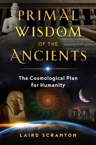 Бумажная книга «Primal Wisdom of the Ancients: The Cosmological Plan for Humanity», автор Лэрд Скрэнтон - фото №1