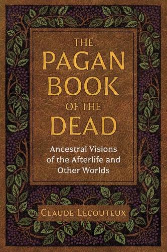 Бумажная книга «The Pagan Book of the Dead: Ancestral Visions of the Afterlife and Other Worlds», автор Клод Лекутье - фото №1